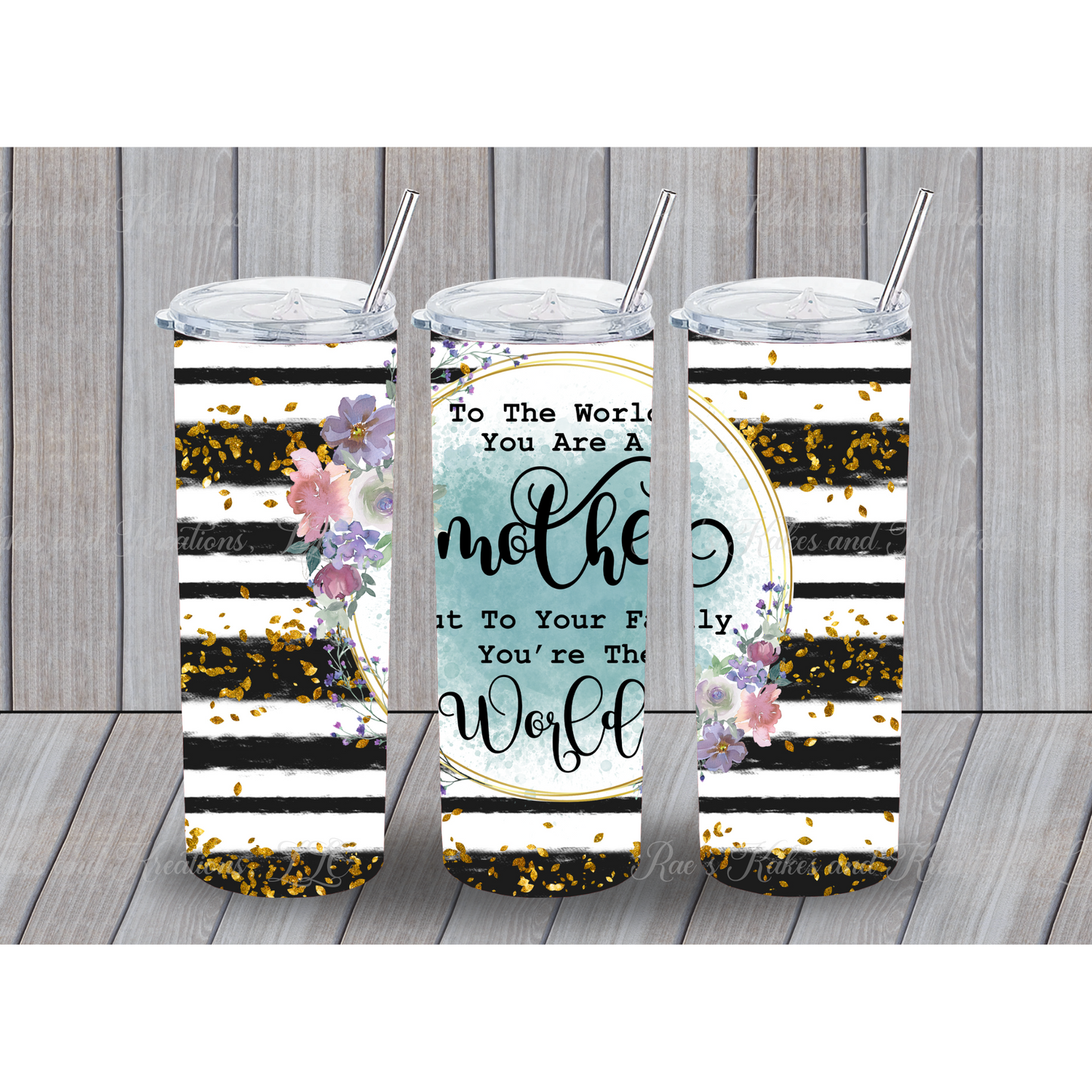 To The World You Are A Mother Tumbler
