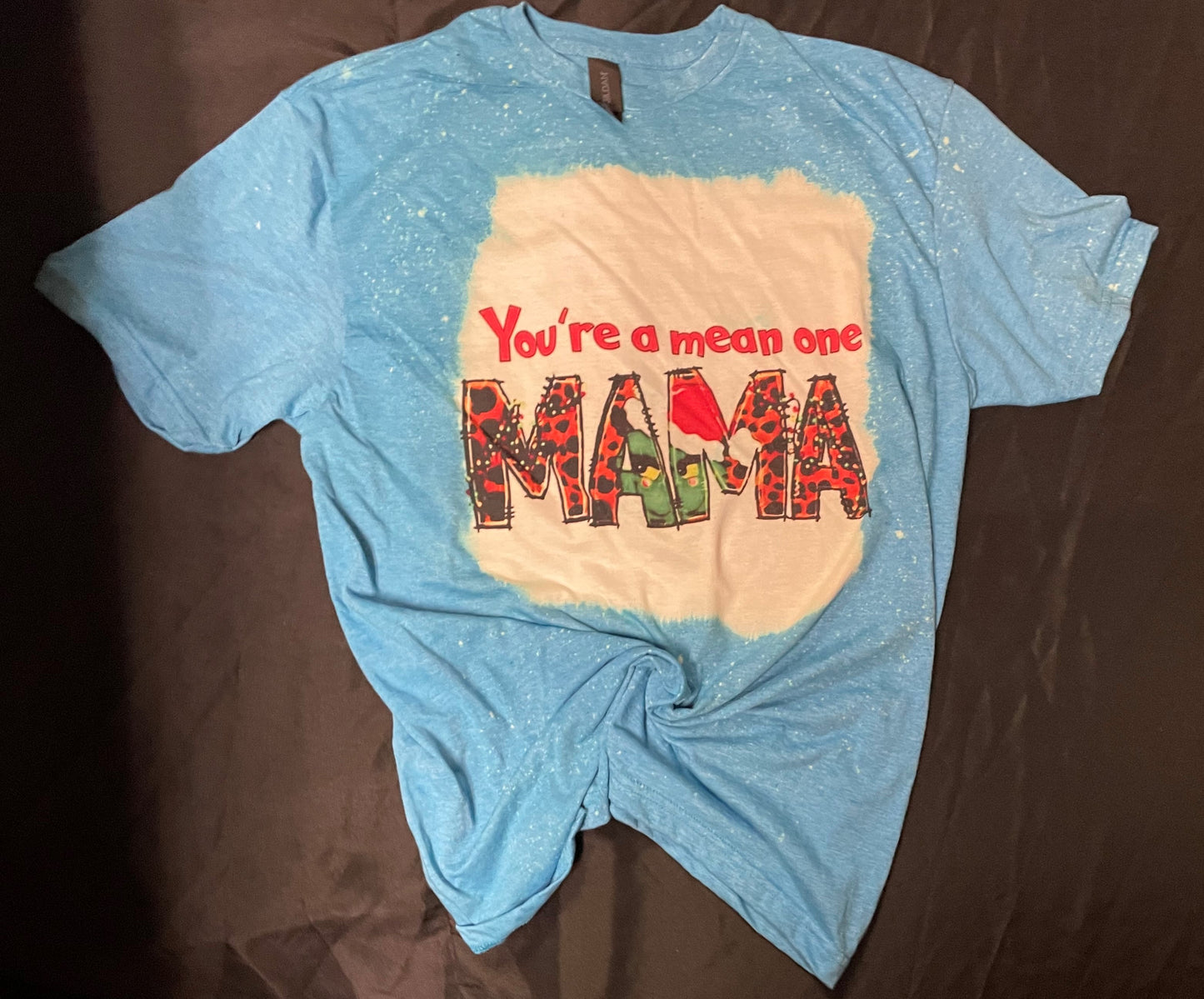 You're Mean One Mama Bleached T-Shirt