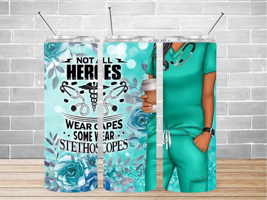 20 oz. Not all Heros Nurse Tumbler